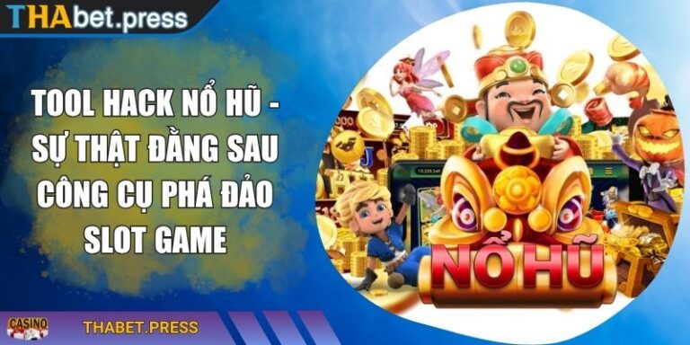 Tool Hack Nổ Hũ - Sự Thật Đằng Sau Công Cụ Phá Đảo Slot Game 1 Tool hack nổ hũ